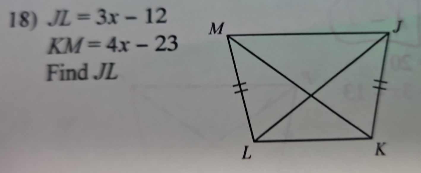 JL=3x-12
KM=4x-23
Find JL