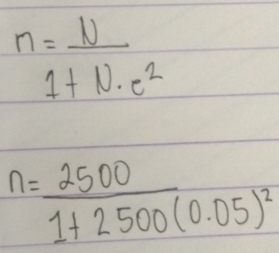 n=_ N
I+N· e^2
n=frac 25001+2500(0.05)^2