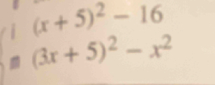 (x+5)^2-16
ì (3x+5)^2-x^2