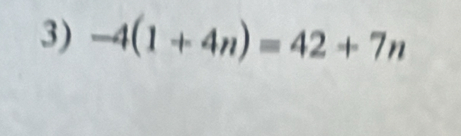 -4(1+4n)=42+7n