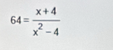 64= (x+4)/x^2-4 