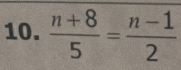  (n+8)/5 = (n-1)/2 