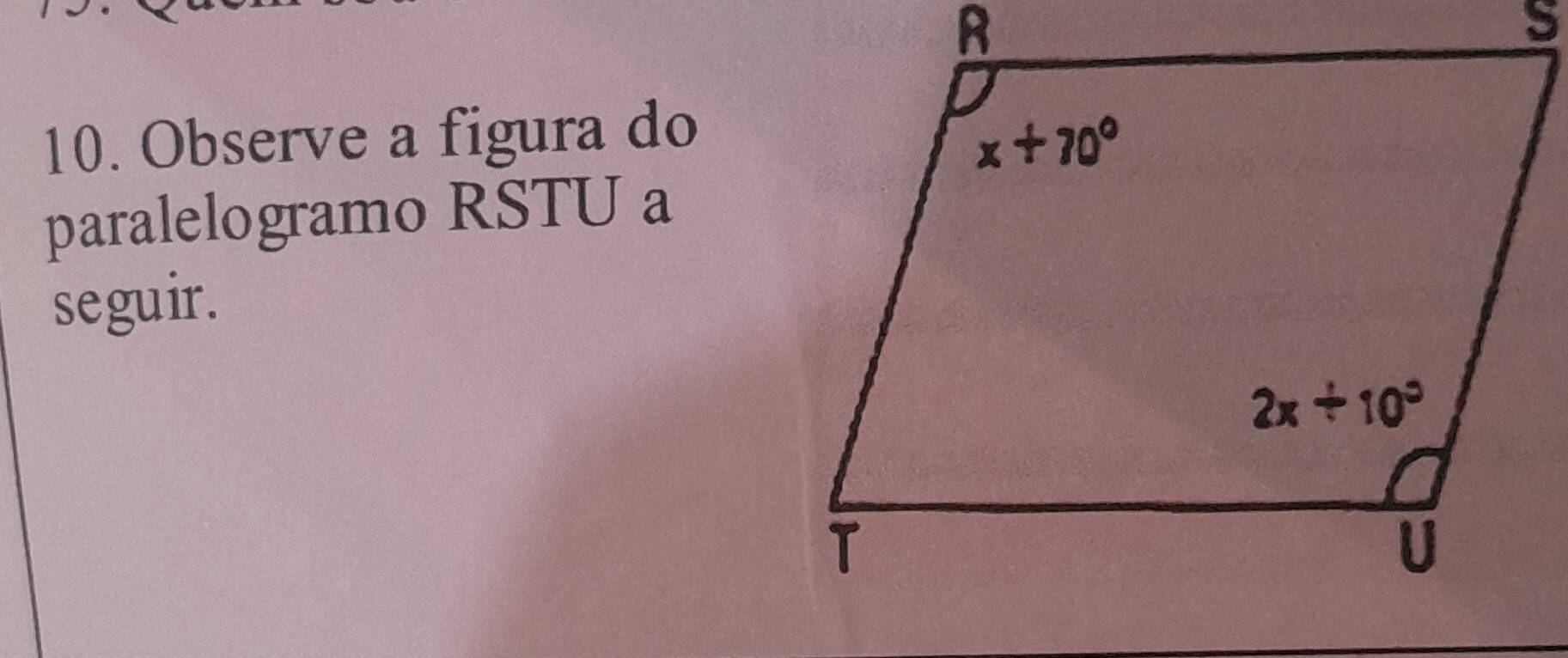 Observe a figura do
paralelogramo RSTU a
seguir.