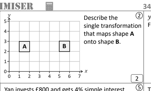 IMISER 34 
ibe the ② y 
e transformation F 
maps shape A
shape B. 
2 
Yan invests £800 and gets 4% simple interest 5 T