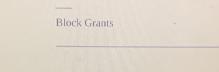 Block Grants 
_