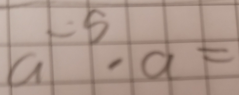 a^(-5)· a=