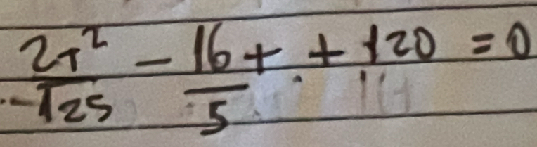  2r^2/125 - 16/5 t++120=0