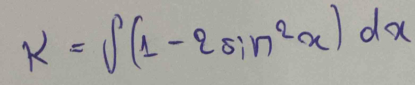 K=∈t (1-2sin^2x)dx