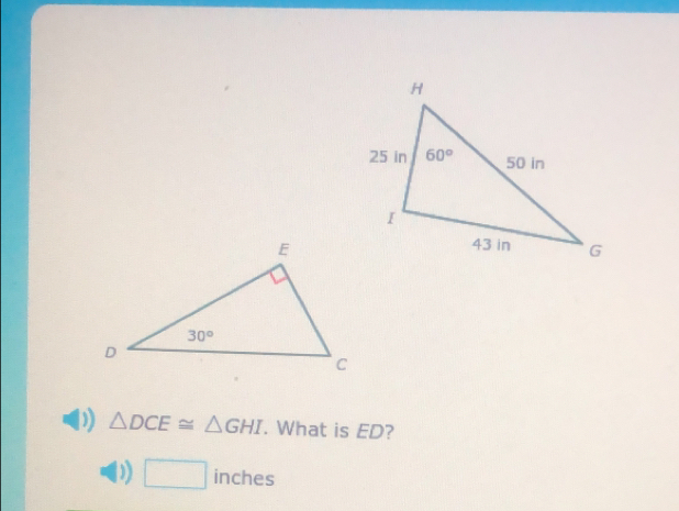 △ DCE≌ △ GHI. What is ED?
D □ in n es