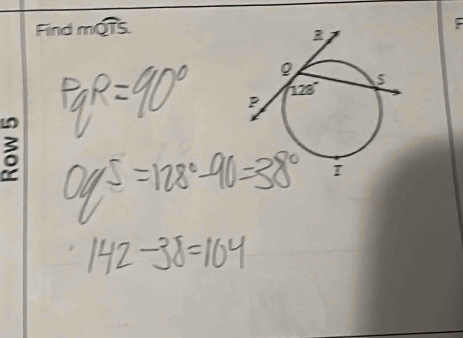 PqR=90°
Oq5=128°-90=38°
142-38=104