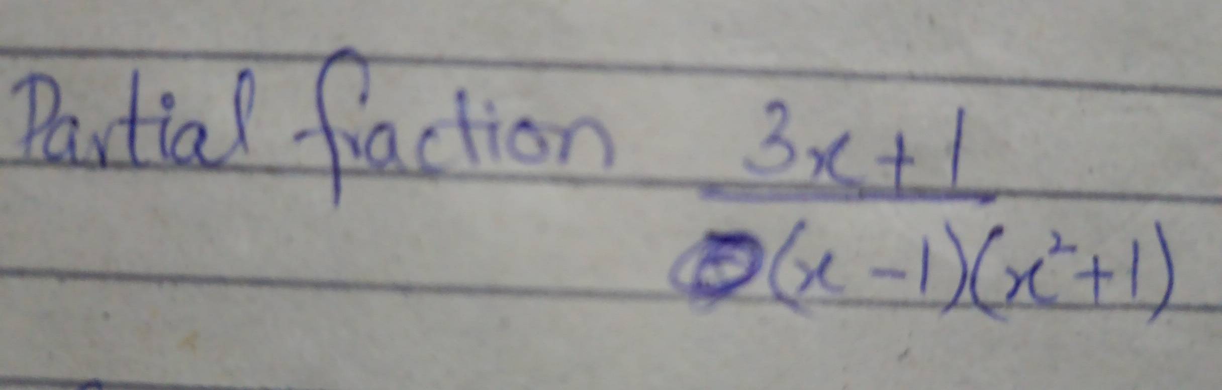 Pastial faction
 (3x+1)/2(x-1)(x^2+1) 