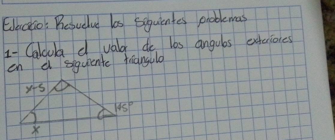 Eleclo: Besuelve los squientes problemas
1- Calcula d valo de los angubs extecores
en a siquente fiangllo