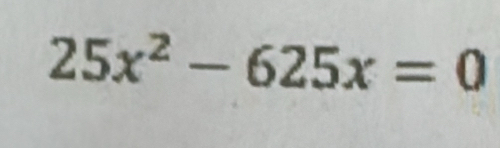 25x^2-625x=0