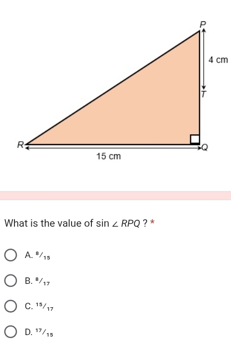 What is the value of sin ∠ RPQ ? *
A. ⁸/15
B. ⁸/17
C. 1⁵/17
D. ¹7/15