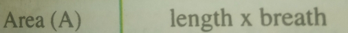 Area (A) length x breath