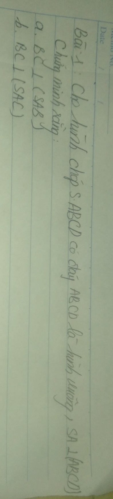Bā 1: Cho hunh chop s ABCD co Cag AB CD fa hunb uuàing) SA⊥ (ABCD)
Chung minh xoing: 
a. BC⊥ (SAB)
b. BC⊥ (SAC)