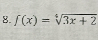 f(x)=sqrt[4](3x+2)