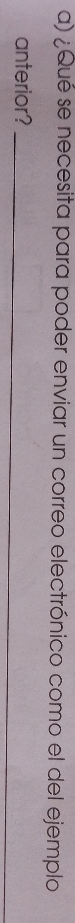 ¿Qué se necesita para poder enviar un correo electrónico como el del ejemplo 
anterior?_