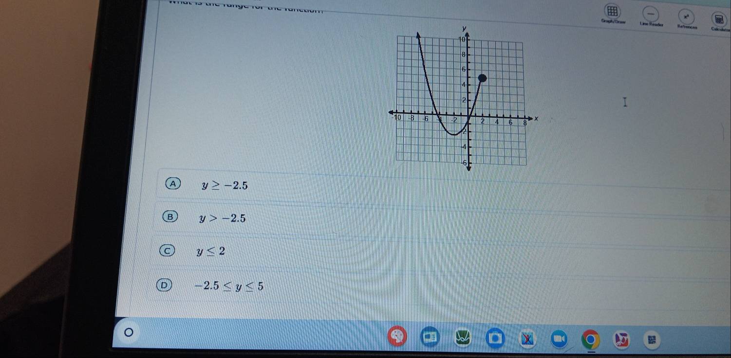 x.
A y≥ -2.5
y>-2.5
y≤ 2
-2.5≤ y≤ 5