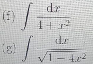 ∈t  dx/4+x^2 
(g) ∈t  dx/sqrt(1-4x^2) 