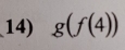 g(f(4))