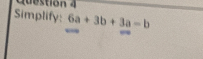 Simplify: 6a+3b+3a=b