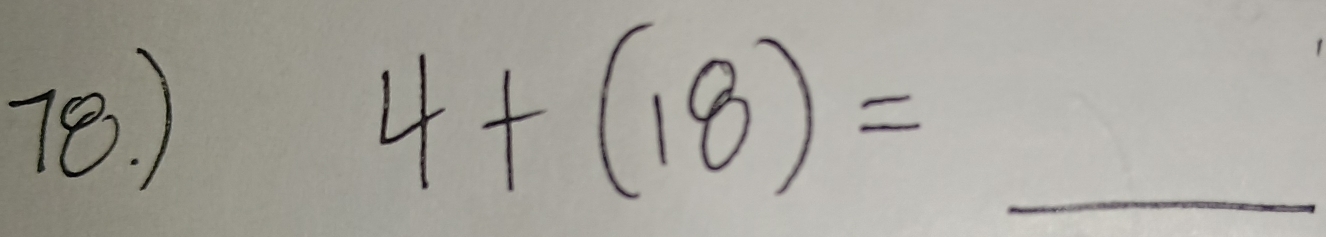 ) 4+(18)= =_ 