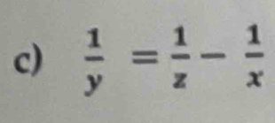  1/y = 1/z - 1/x 