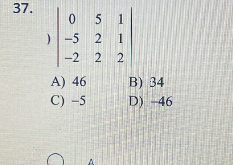 A) 46 B) 34
C) −5 D) -46
A