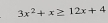 3x^2+x≥ 12x+4