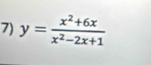 y= (x^2+6x)/x^2-2x+1 