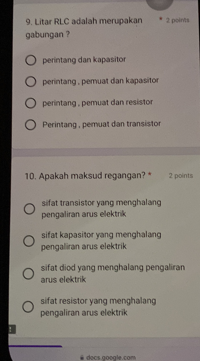 Litar RLC adalah merupakan A 2 points
gabungan ?
perintang dan kapasitor
perintang , pemuat dan kapasitor
perintang , pemuat dan resistor .
Perintang , pemuat dan transistor
10. Apakah maksud regangan? * 2 points
sifat transistor yang menghalang
pengaliran arus elektrik
sifat kapasitor yang menghalang
pengaliran arus elektrik
sifat diod yang menghalang pengaliran
arus elektrik
sifat resistor yang menghalang
pengaliran arus elektrik
!
docs.google.com