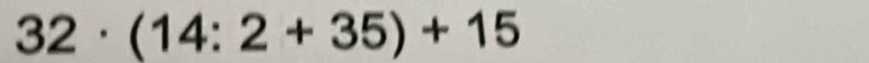 32· (14:2+35)+15