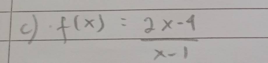 9 f(x)= (2x-4)/x-1 