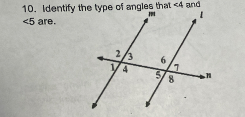 ∠ 4 and
∠ 5 are.