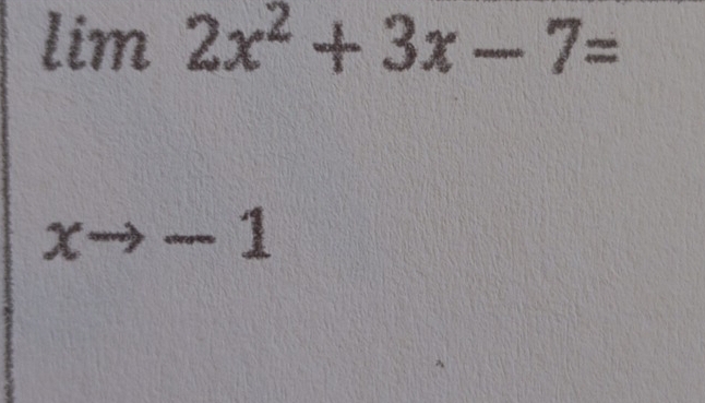 lim2x^2+3x-7=
xto -1