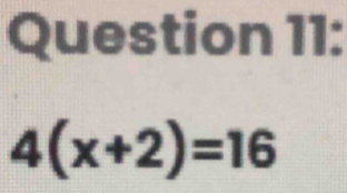 4(x+2)=16