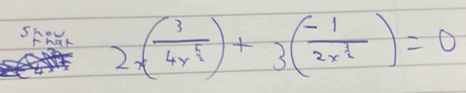 2x(frac 34x^(frac 5)2)+3(frac -12x^(frac 1)2)=0