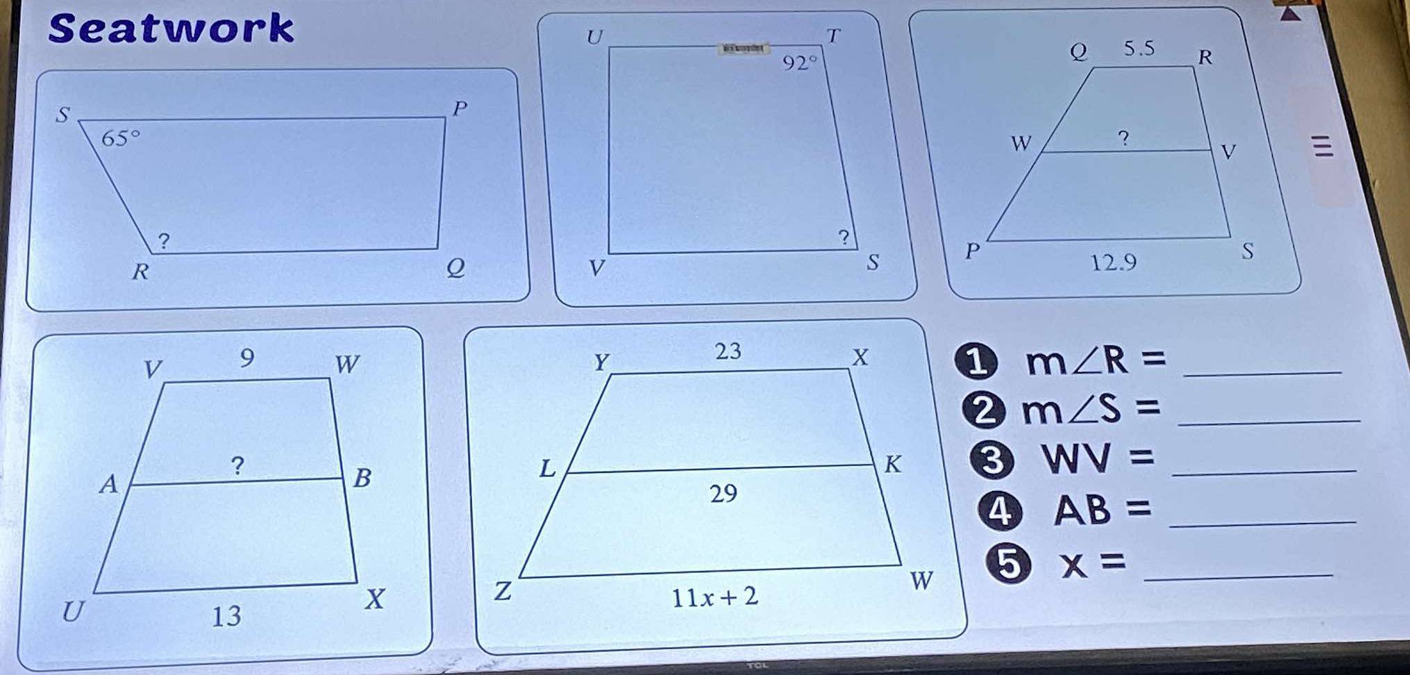 Seatwork

 
① m∠ R= _
m∠ S= _
3 WV= _
4 AB= _
⑤ x= _