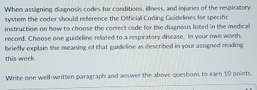 Solved: When assigning diagnosis codes for conditions, illness, and ...