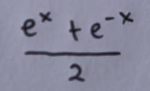  (e^x+e^(-x))/2 