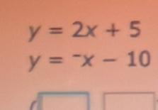 y=2x+5
y=-x-10
□ 