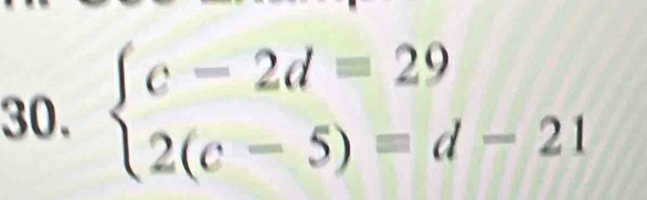 beginarrayl c-2d=29 2(c-5)=d-21endarray.