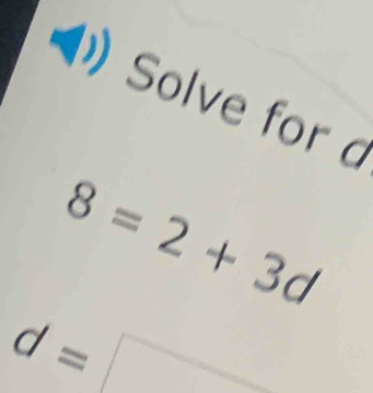 Solve for a
8=2+3d