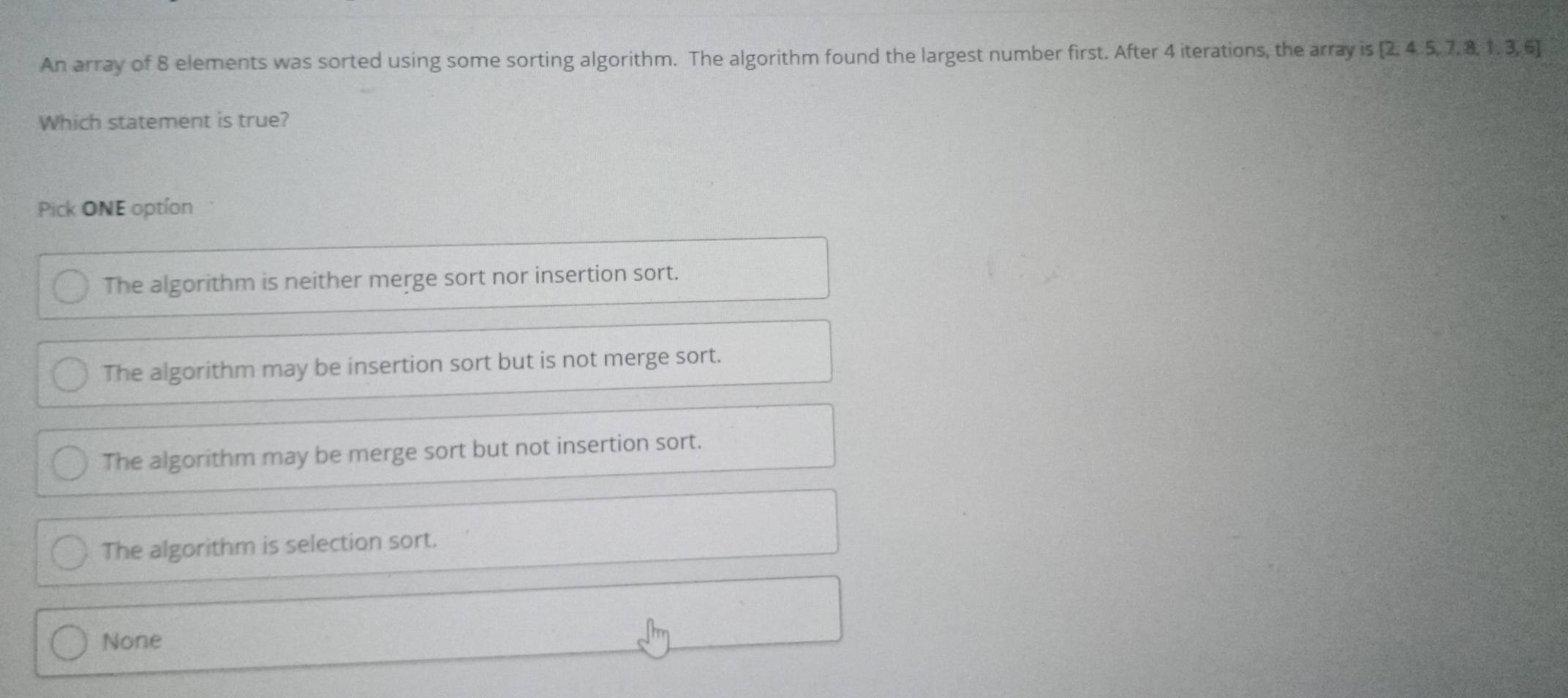 Solved: An array of 8 elements was sorted using some sorting algorithm ...