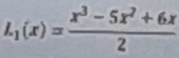 h_1(x)= (x^3-5x^2+6x)/2 