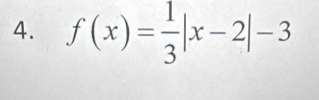 f(x)= 1/3 |x-2|-3