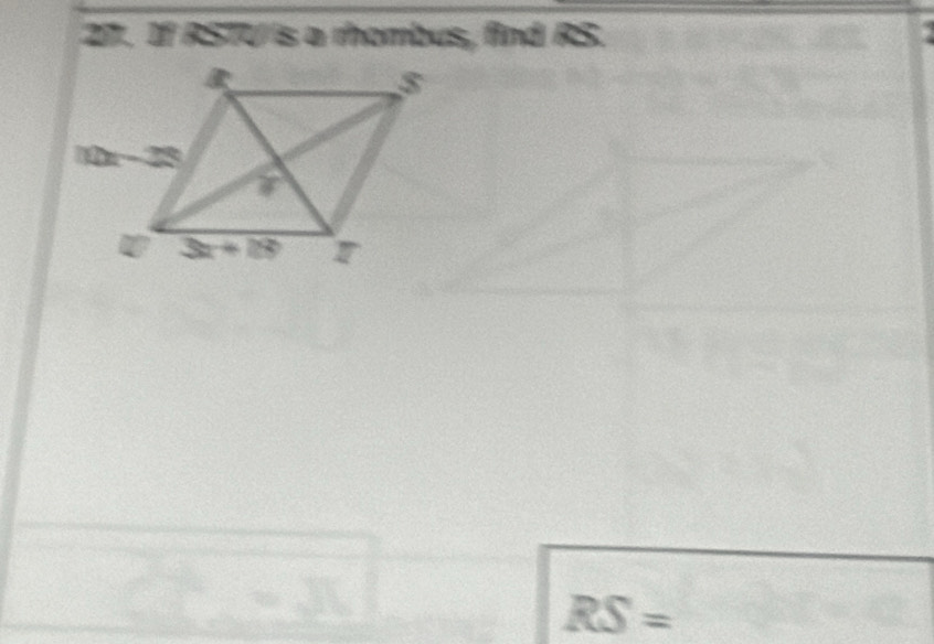 If RSTU's a rhombus, find RS.
RS=