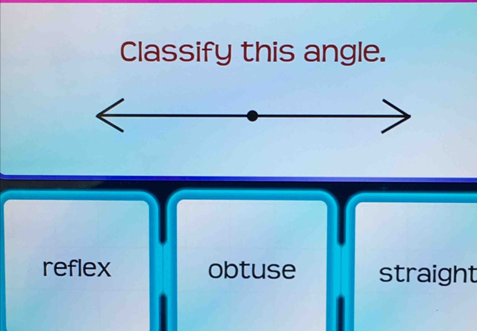 Classify this angle.
reflex obtuse
straight