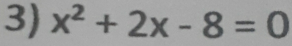 x^2+2x-8=0